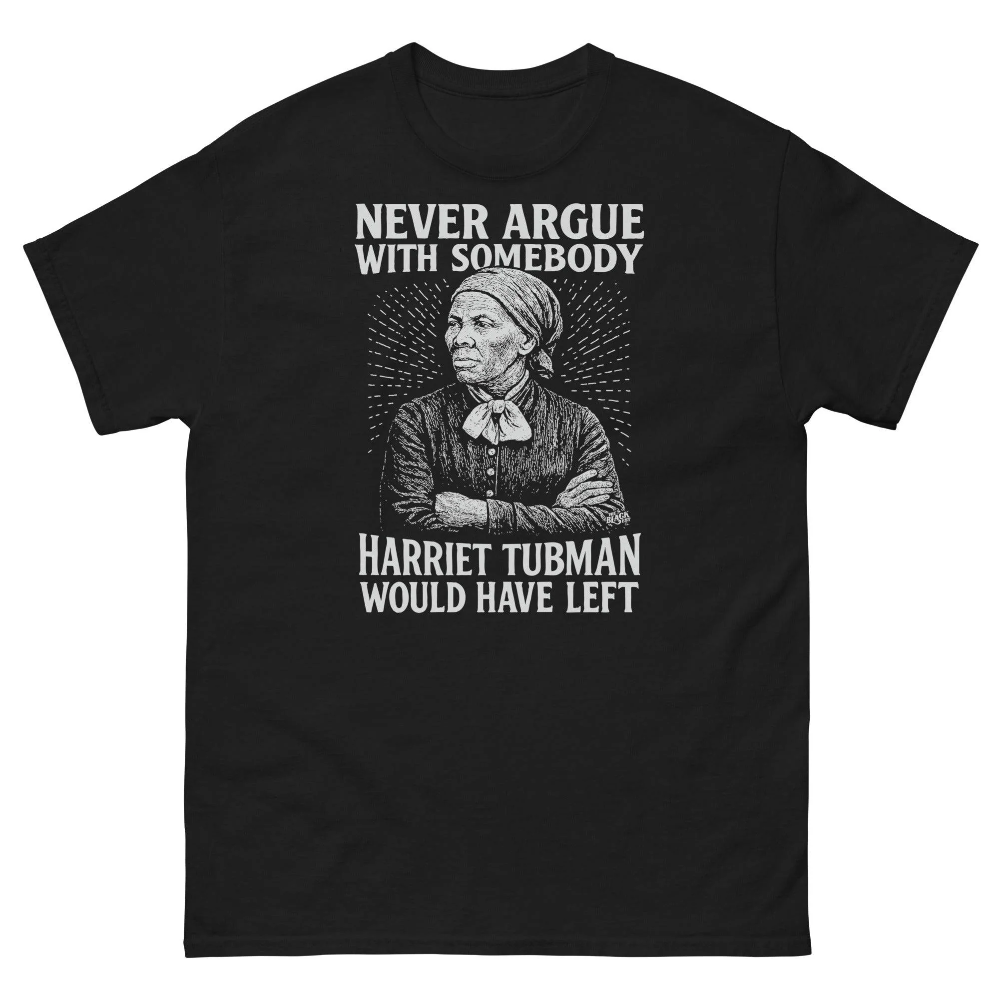 Never Argue Harriet Tubman Unisex Staple T-Shirt - Image 2