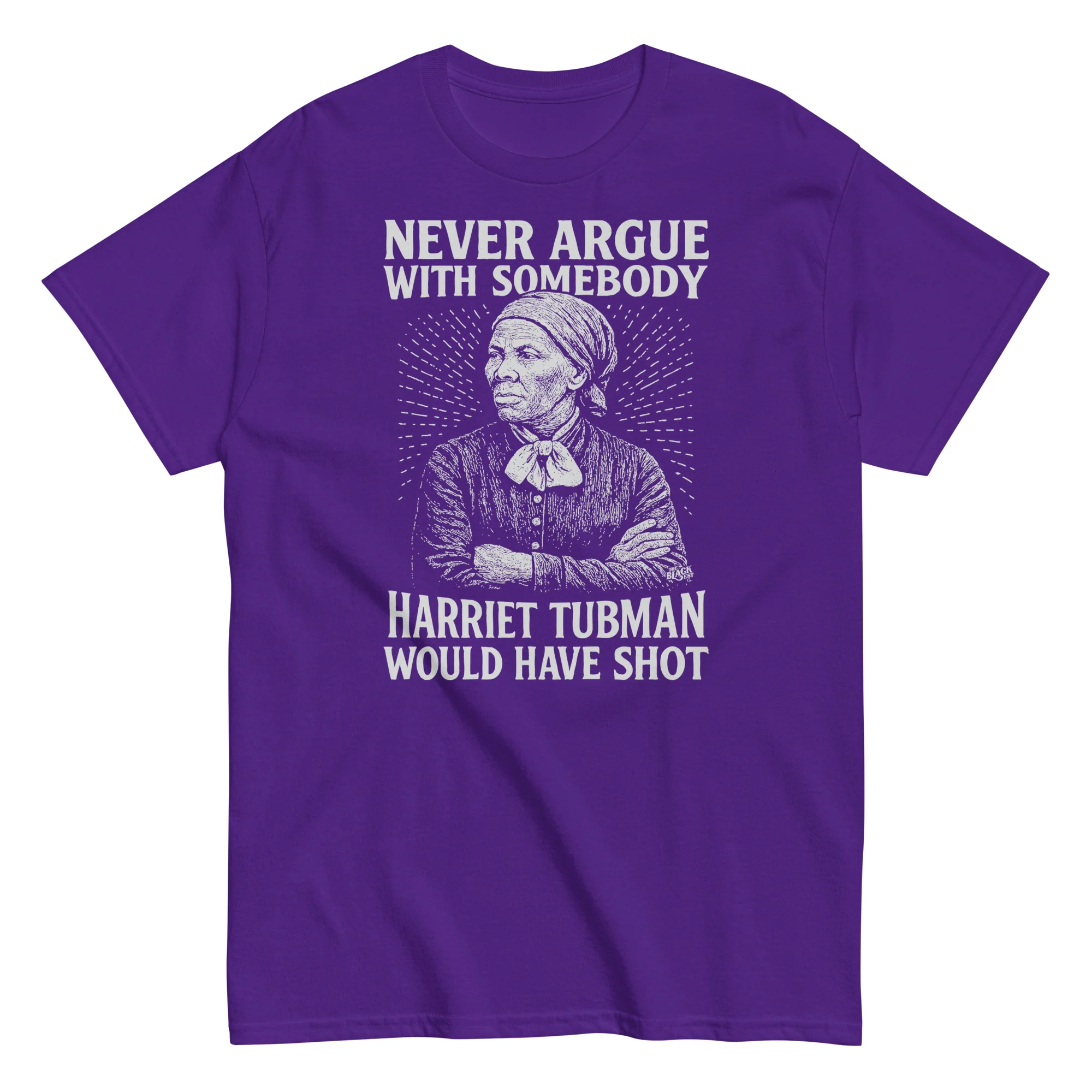 Never Argue Harriet Tubman Would Have Shot T-Shirt - Image 4