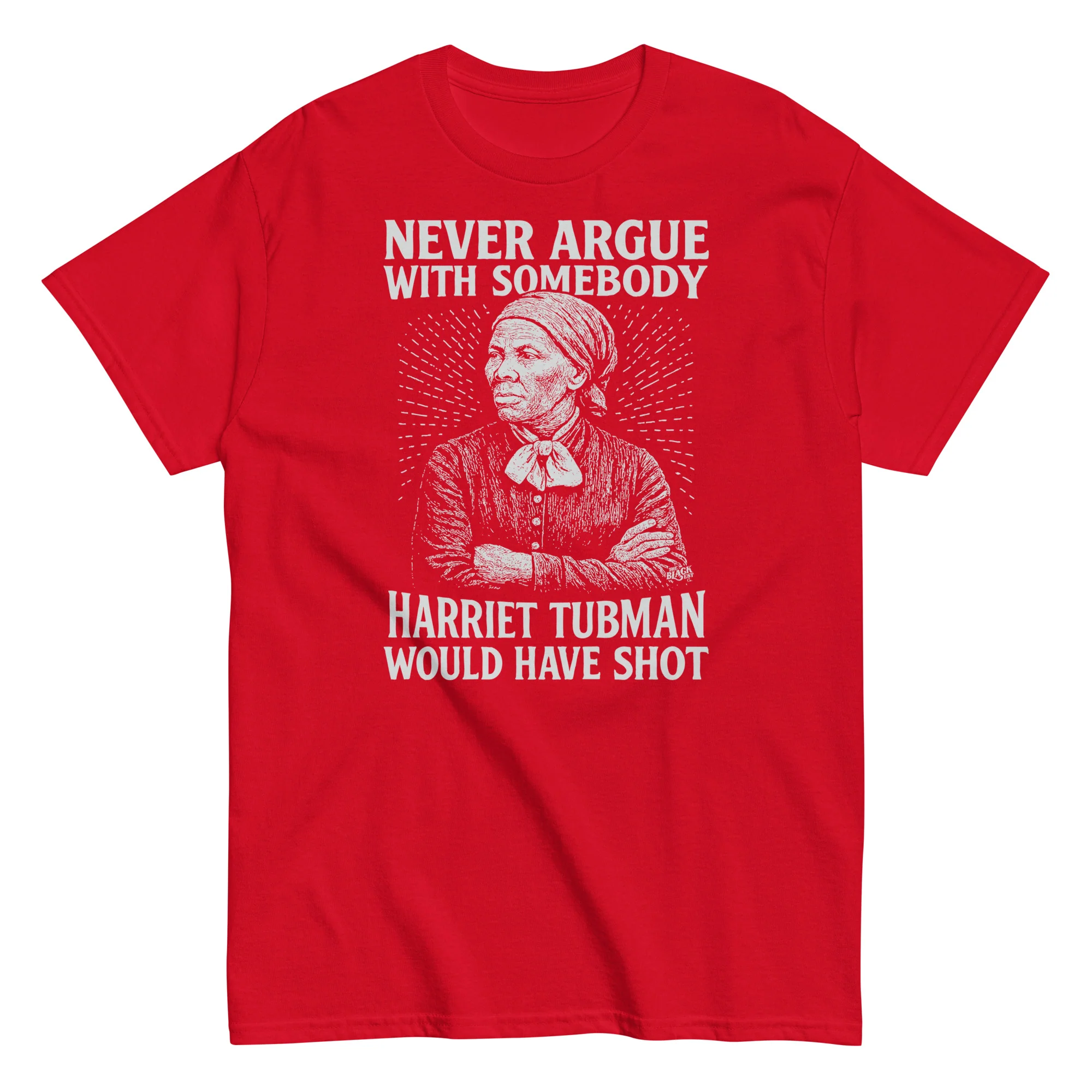 Never Argue Harriet Tubman Would Have Shot T-Shirt - Image 5