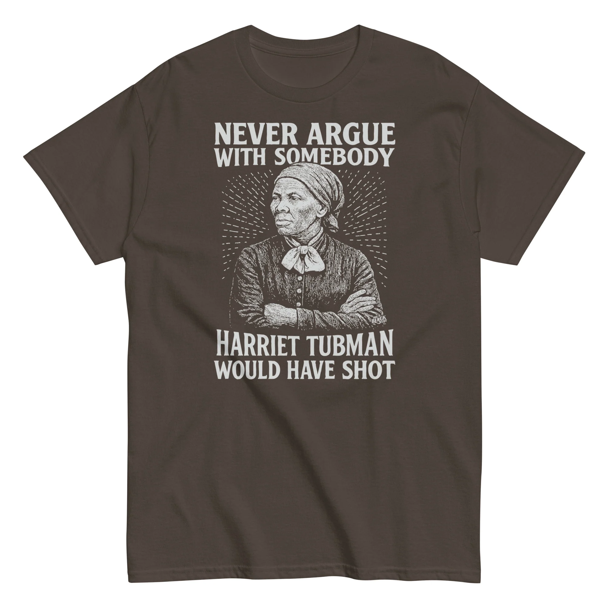 Never Argue Harriet Tubman Would Have Shot T-Shirt - Image 6