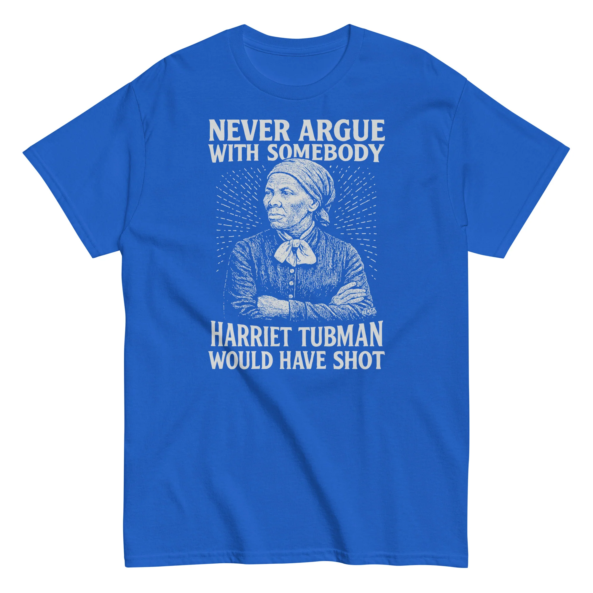 Never Argue Harriet Tubman Would Have Shot T-Shirt - Image 7