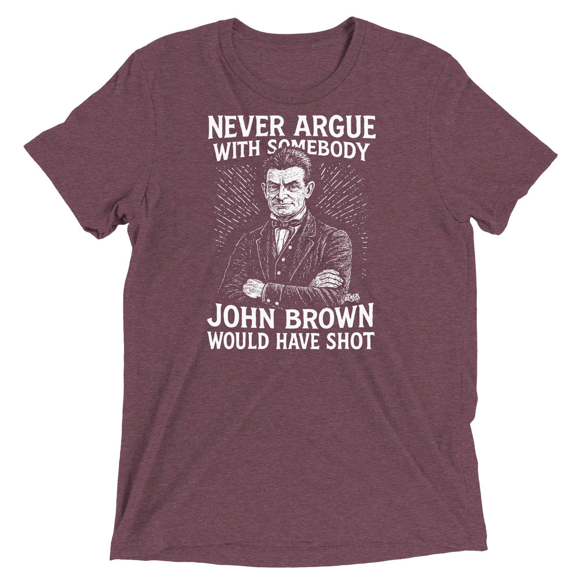 Never Argue John Brown Unisex Tri-Blend T-Shirt
