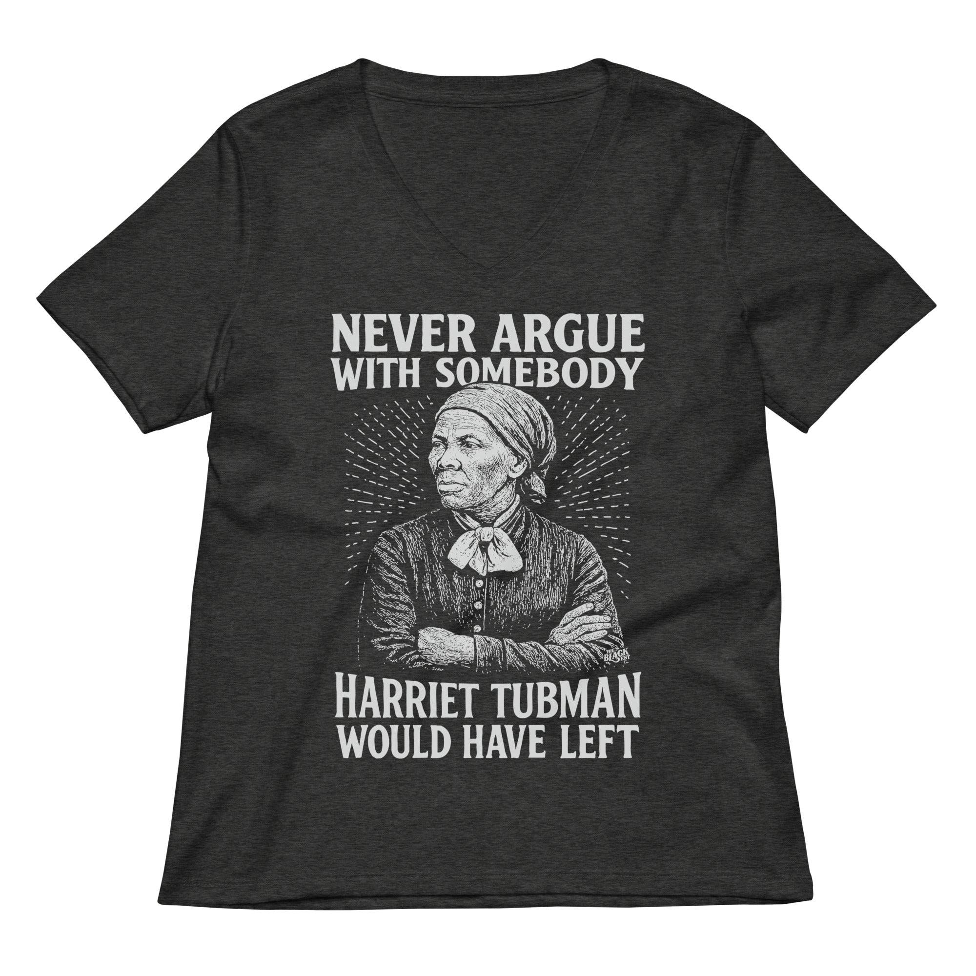 Never Argue With Somebody Harriet Tubman Womens Relaxed V-Neck