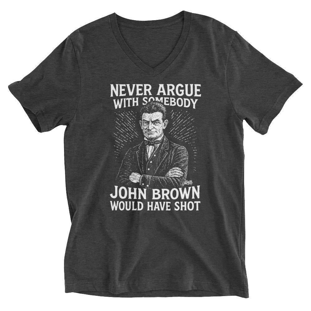 Never Argue With Somebody John Brown Unisex V-Neck T-Shirt