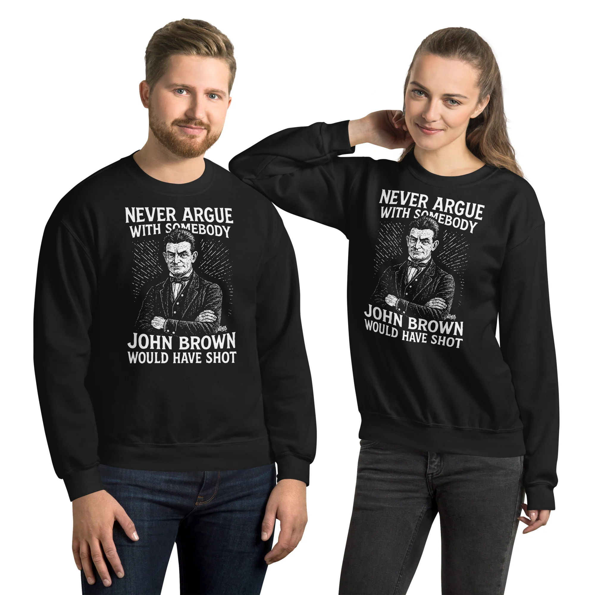 Never Argue John Brown Would Have Shot Unisex Sweatshirt - Image 3