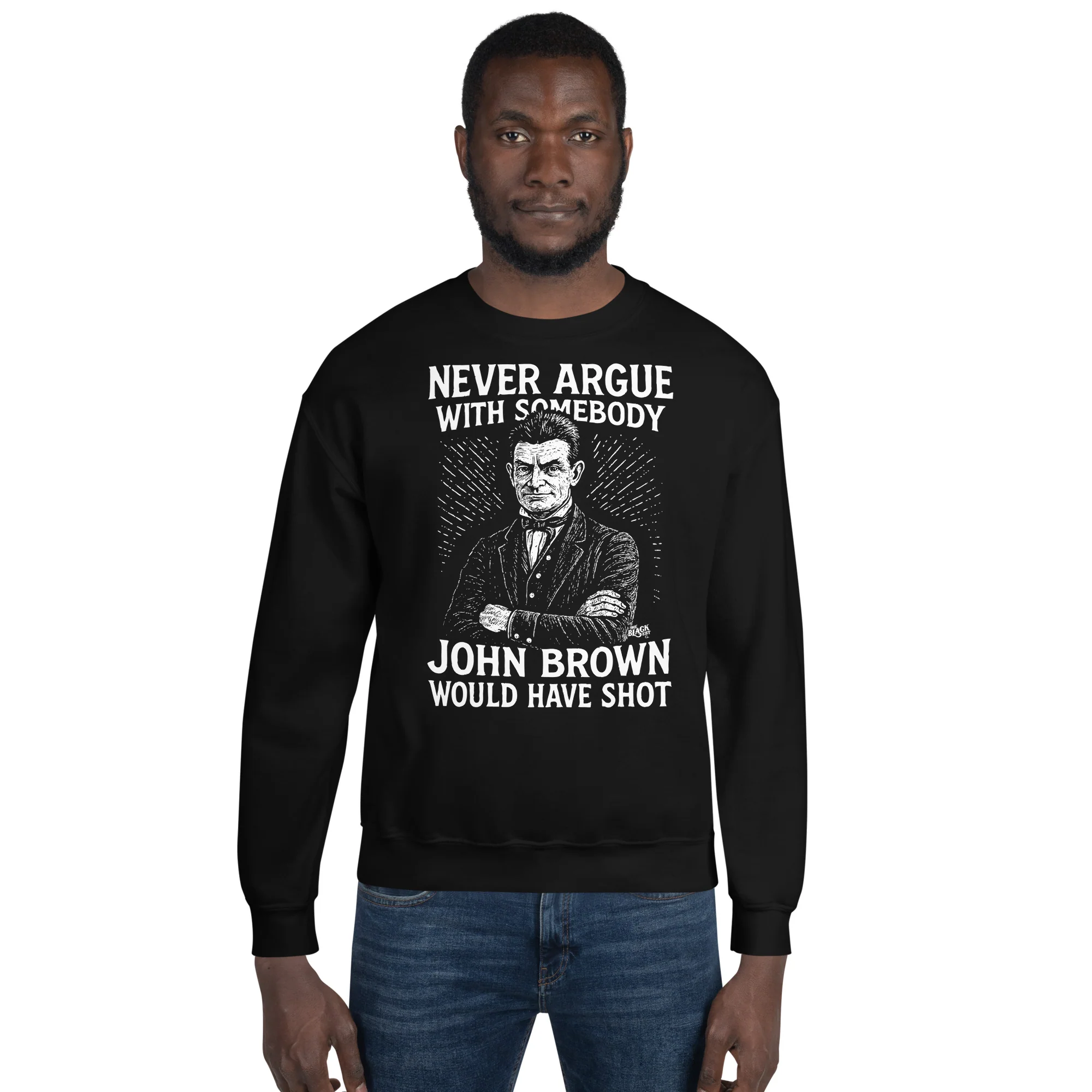 Never Argue John Brown Would Have Shot Unisex Sweatshirt - Image 4
