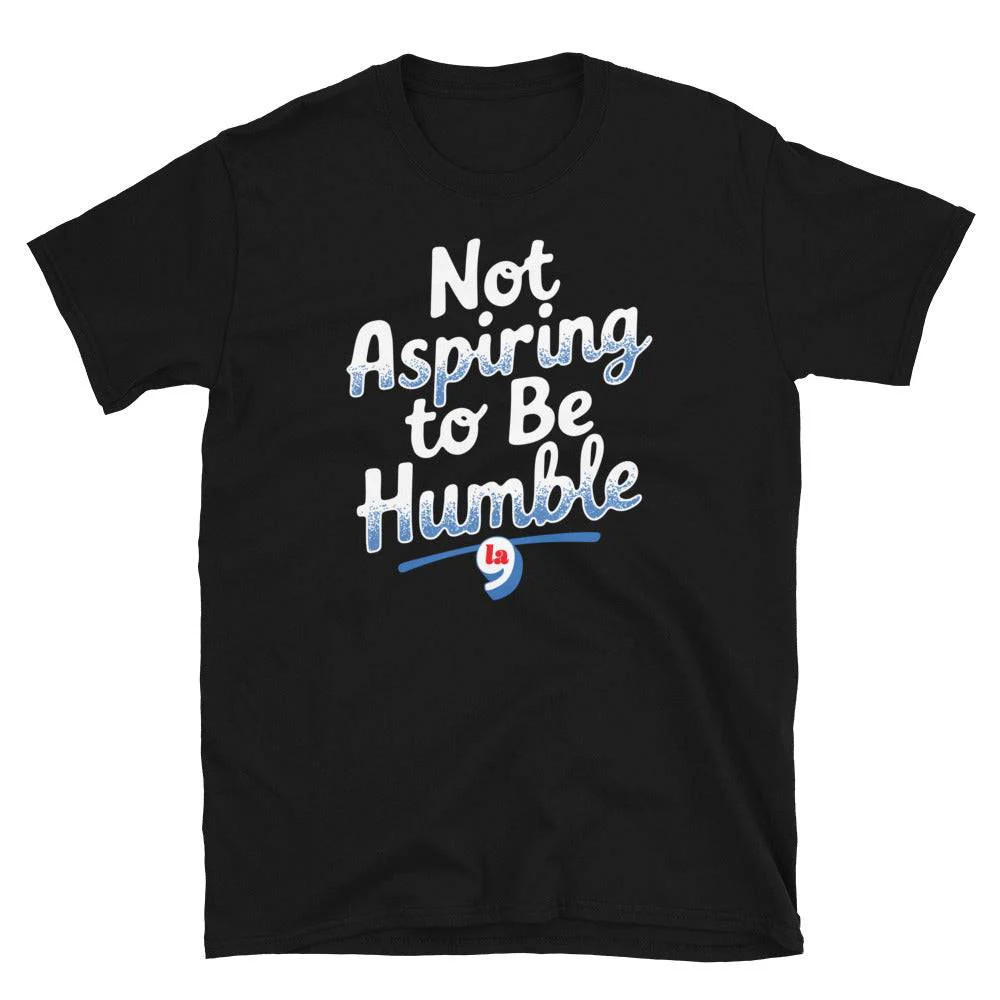 Not Aspiring To Be Humble Quote T-Shirt - Image 5