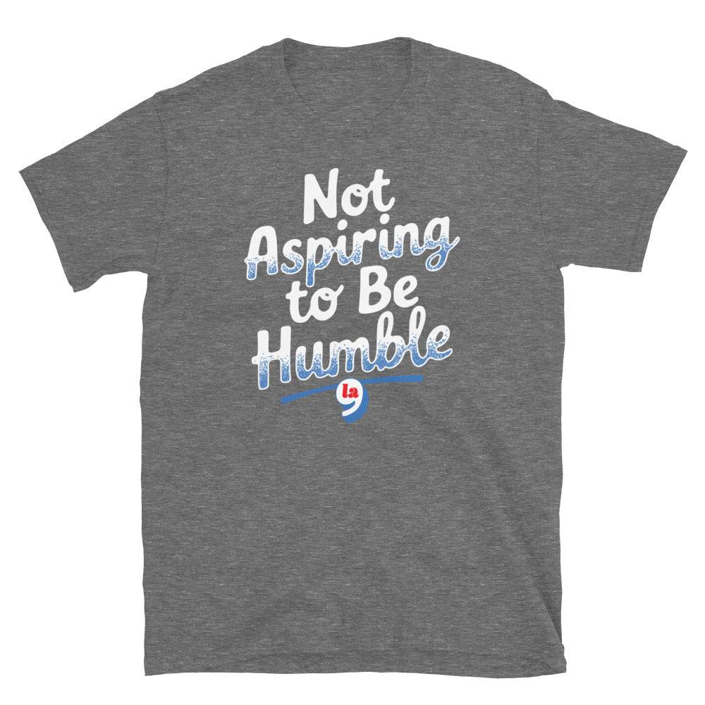 Not Aspiring To Be Humble Quote T-Shirt - Image 8