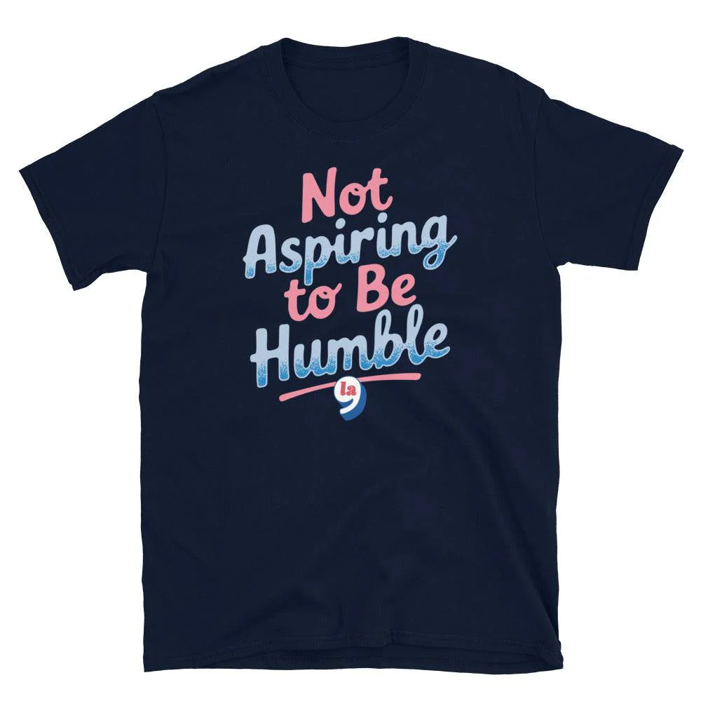 Not Aspiring To Be Humble Quote Unisex T-Shirt - Image 7