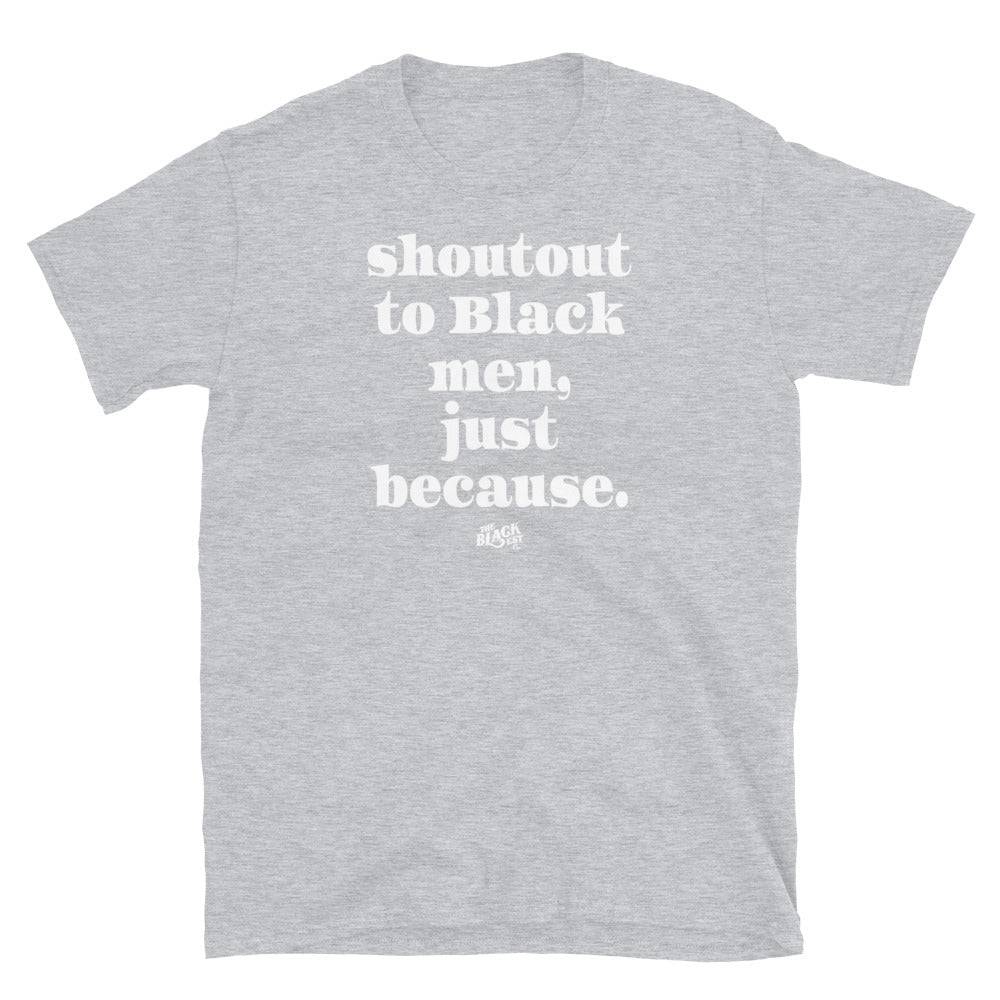 Shoutout To Black Men Just Because Unisex T-Shirt - Image 10