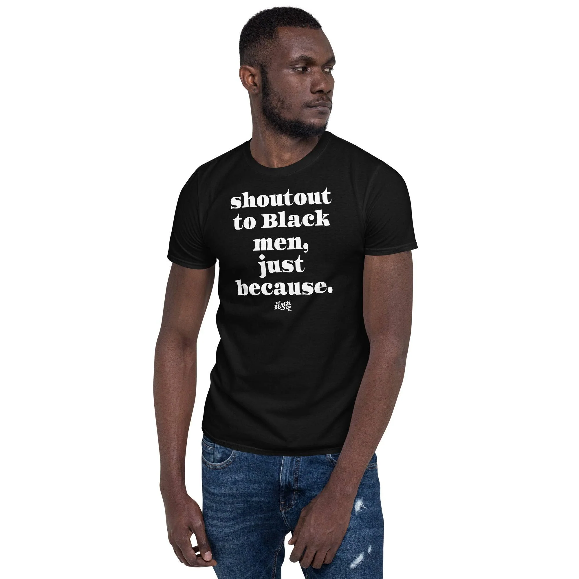 Shoutout To Black Men Just Because Unisex T-Shirt - Image 3