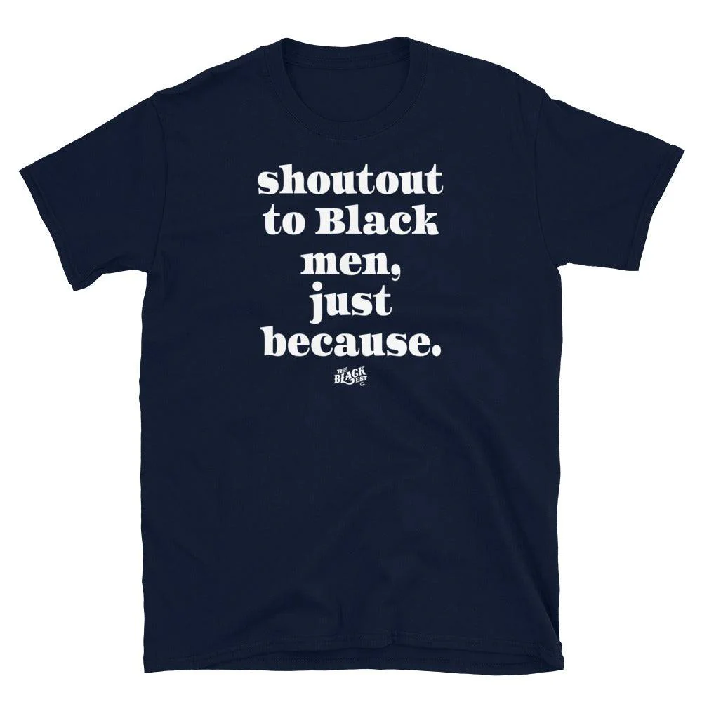Shoutout To Black Men Just Because Unisex T-Shirt - Image 4
