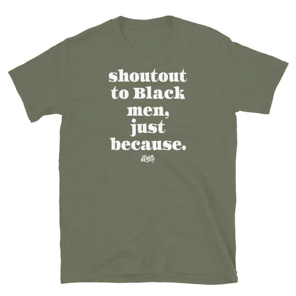 Shoutout To Black Men Just Because Unisex T-Shirt - Image 8