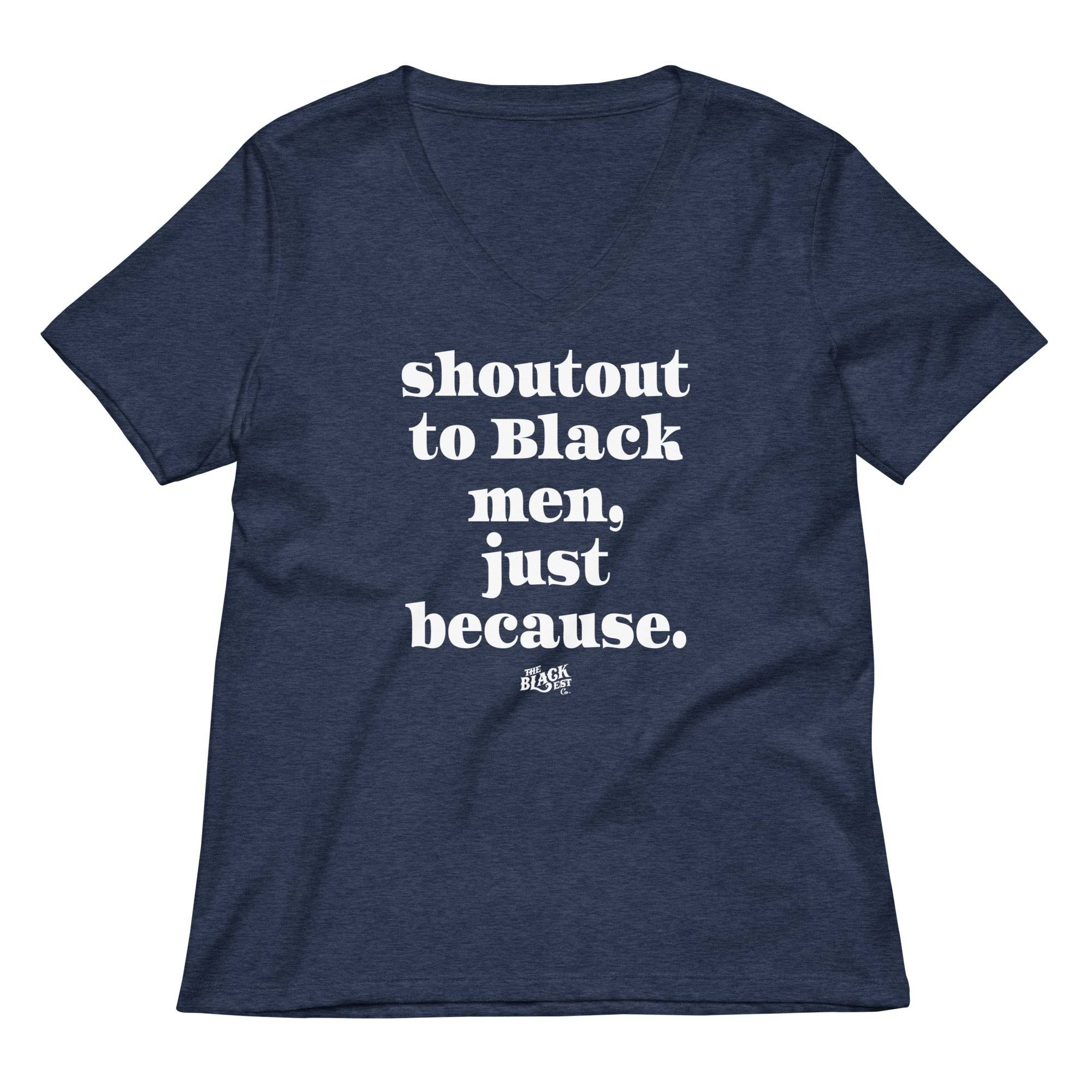 Shoutout To Black Men Just Because Women’s V-neck T-shirt