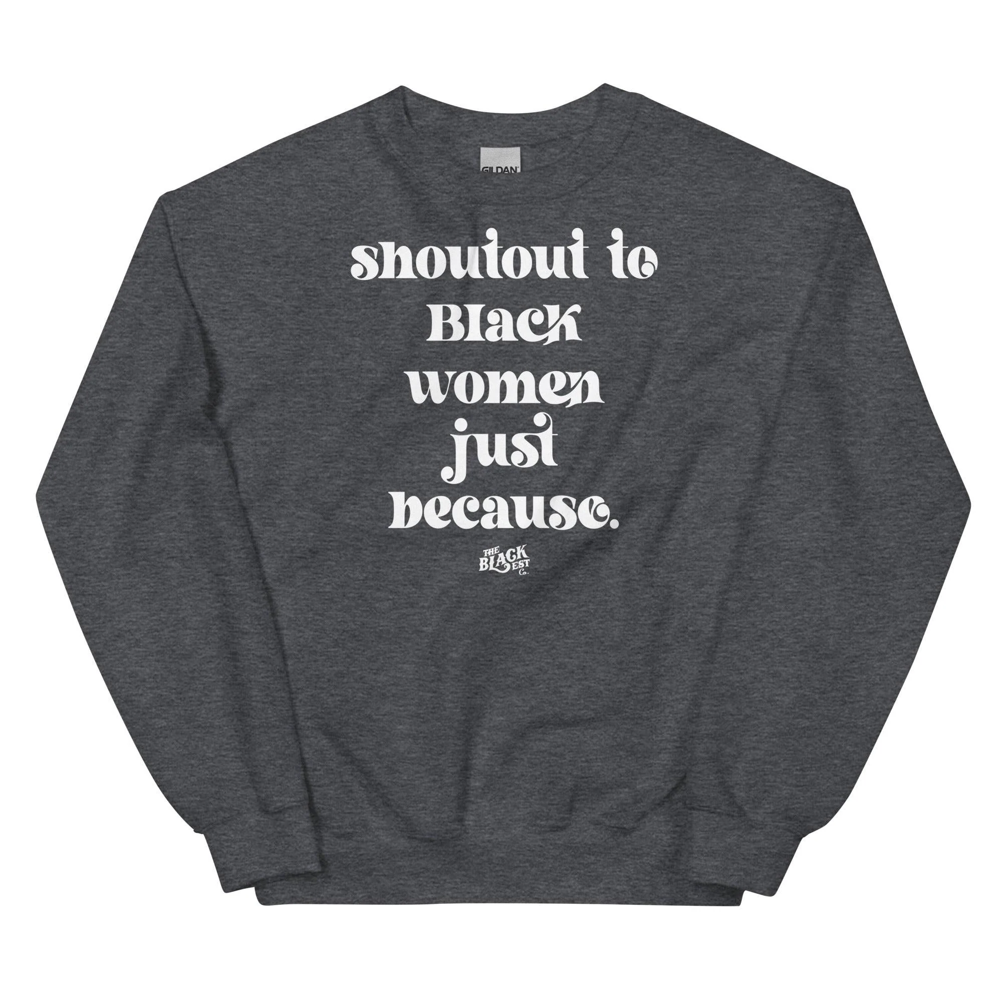 Shoutout To Black Women Just Because Unisex Sweatshirt - Image 4