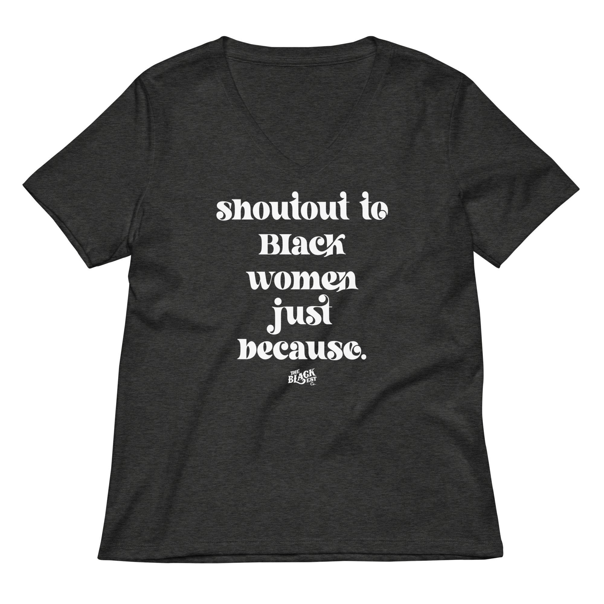 Shoutout To Black Women Just Because Womens V-neck T-shirt - Image 4