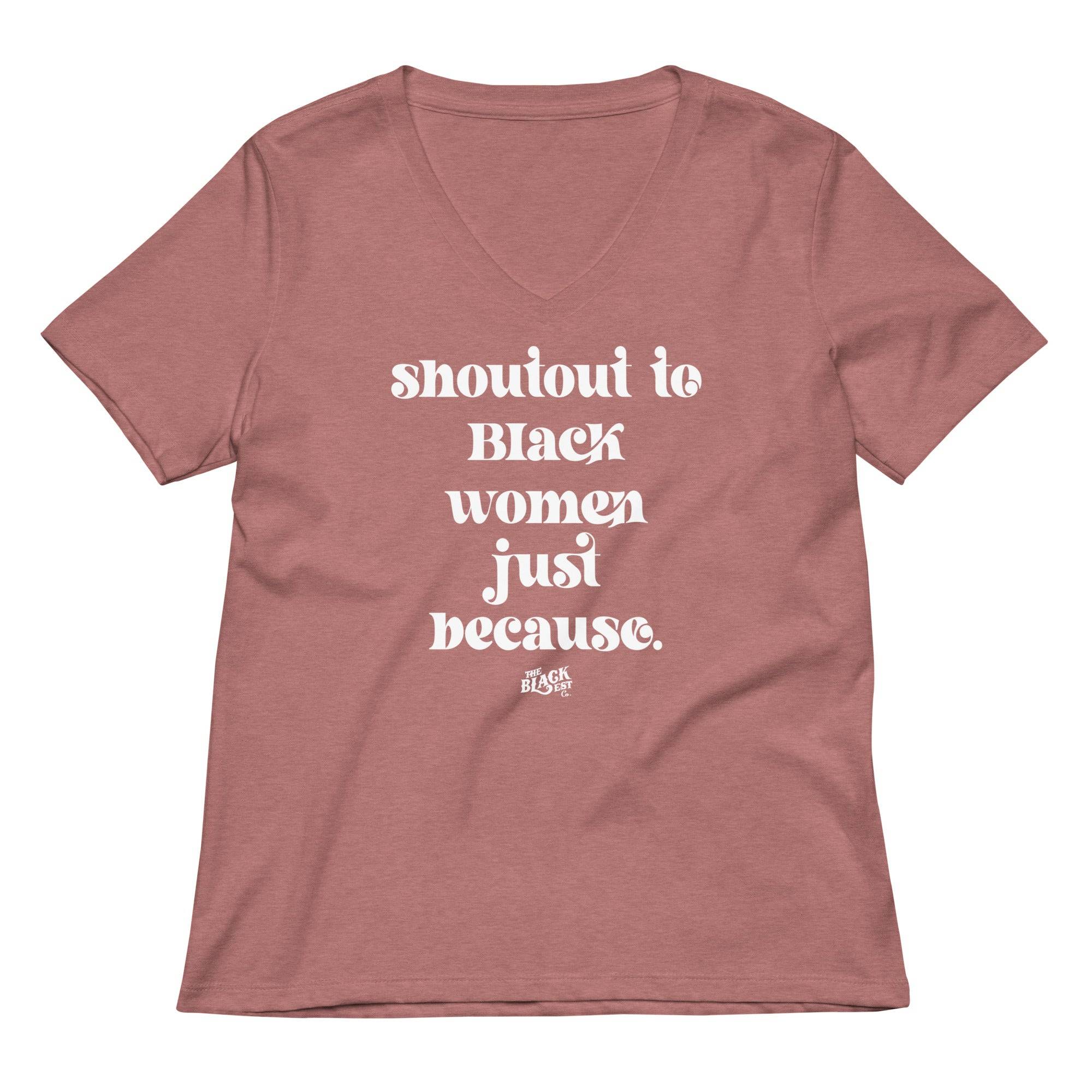 Shoutout To Black Women Just Because Womens V-neck T-shirt - Image 6