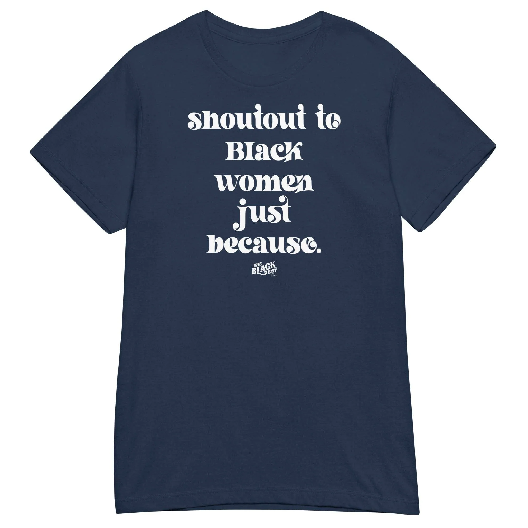 Shoutout To Black Women Just Because Women’s Softstyle T-shirt