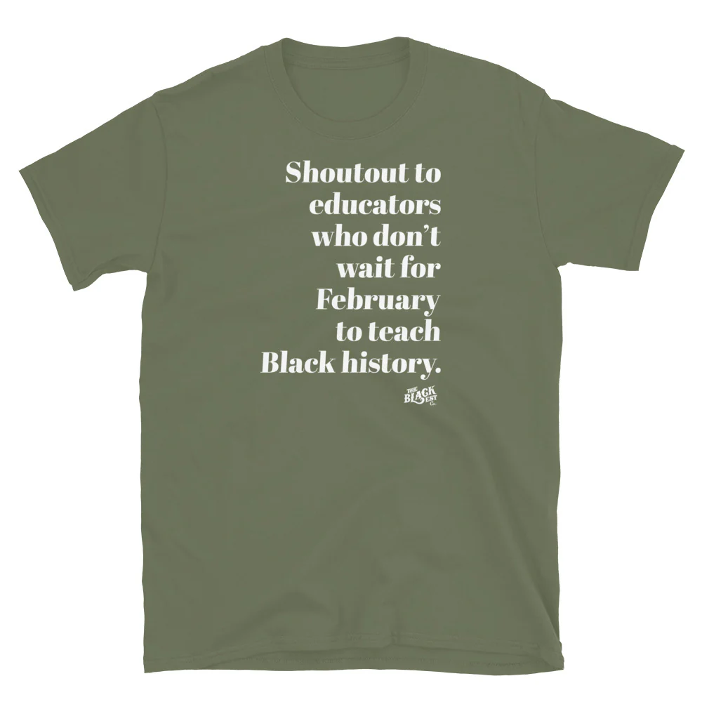 Shoutout To Educators Teaching Black History Cotton T-Shirt - Image 7