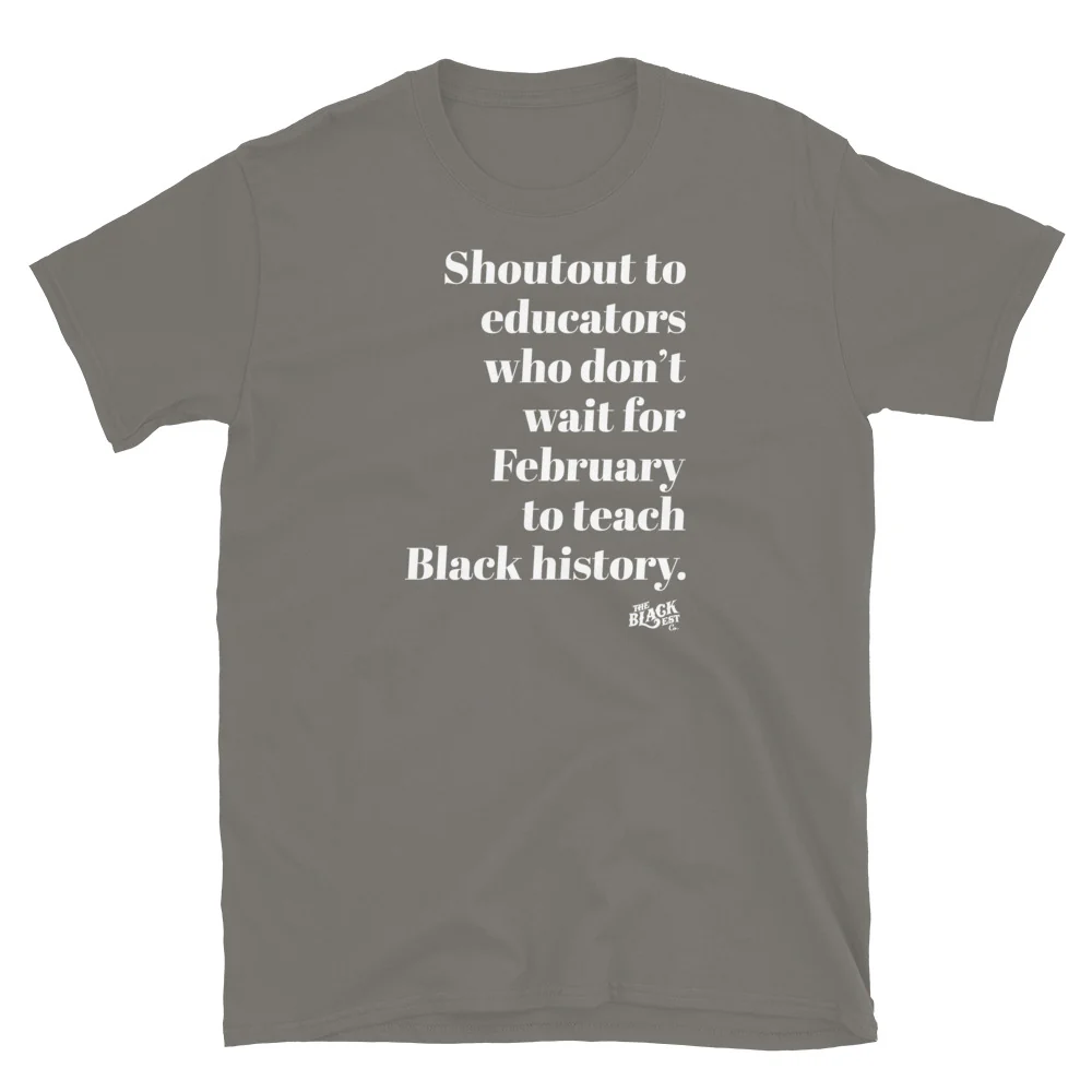 Shoutout To Educators Teaching Black History Cotton T-Shirt - Image 8