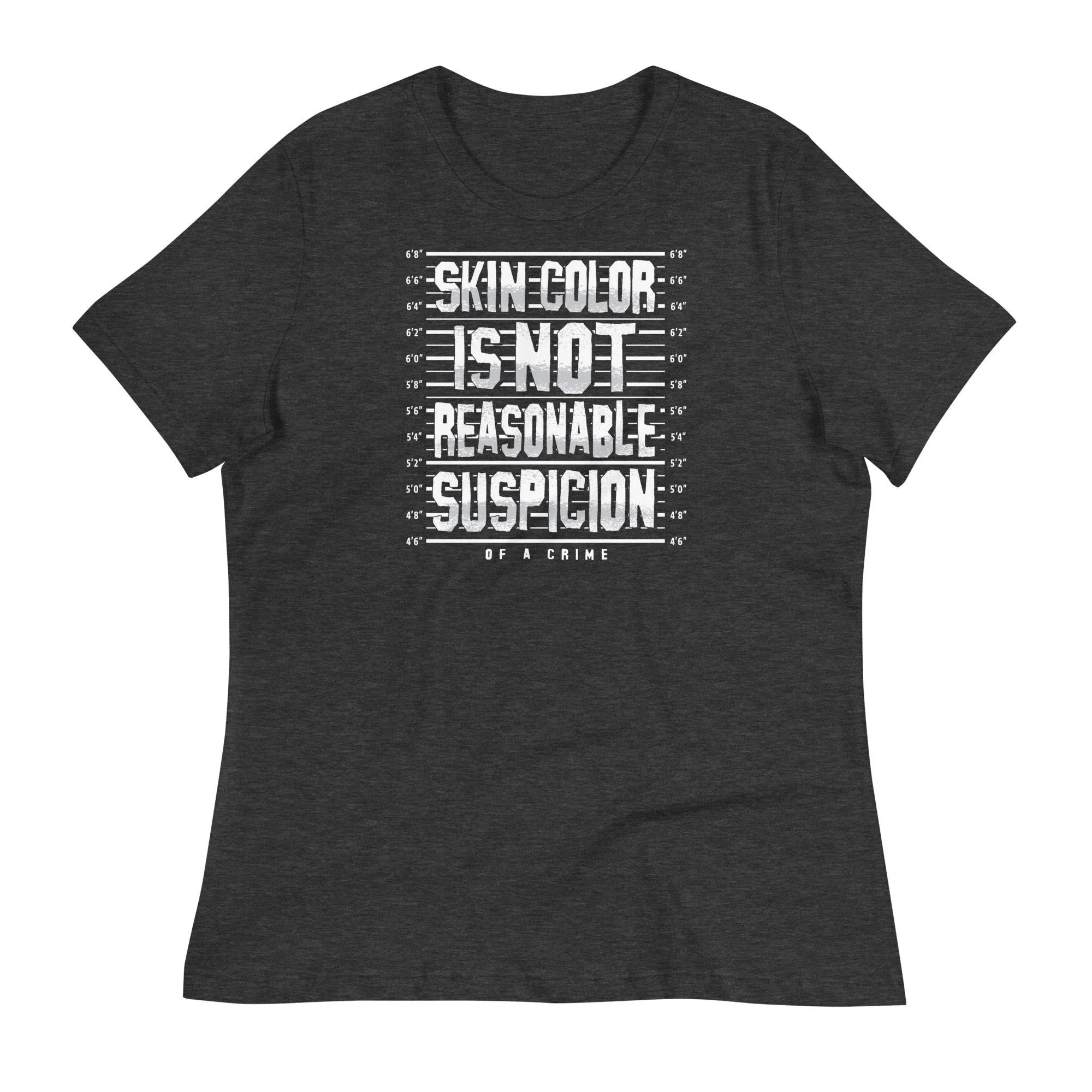Skin Color Is Not Reasonable Suspicion Women's Relaxed T-Shirt