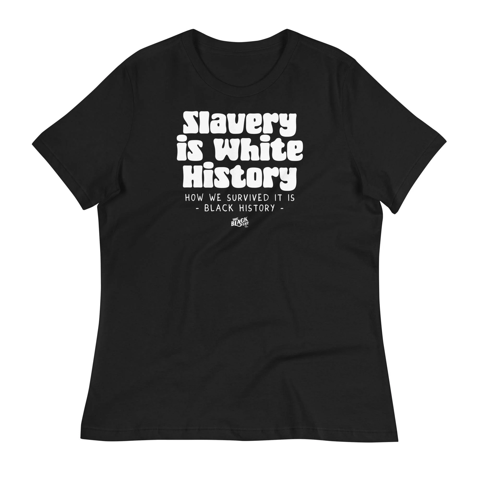 Slavery Is White History Womens Relaxed T-Shirt
