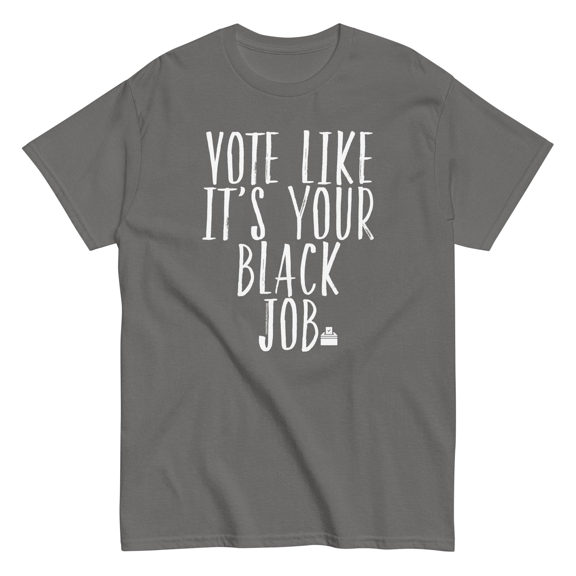 Vote Like It's Your Black Job T Shirt - Image 7